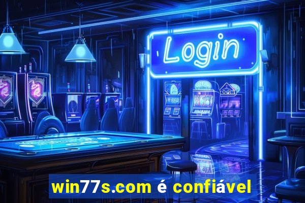 win77s.com é confiável